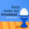 babymakemebreakfast