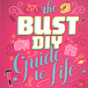 the-bust-diy-guide-to-life