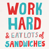 will-bryant-work-hard-eat-sandwiches-small-print